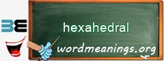 WordMeaning blackboard for hexahedral